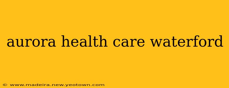 aurora health care waterford
