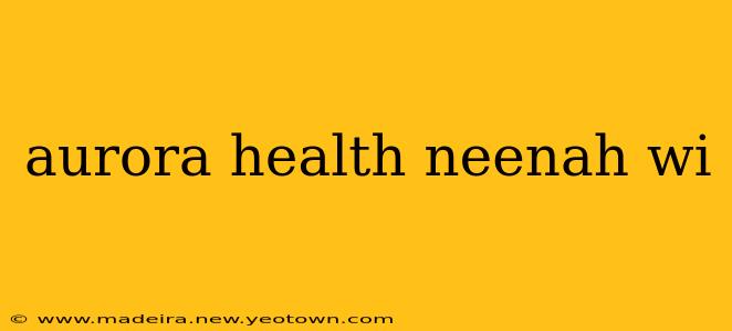 aurora health neenah wi