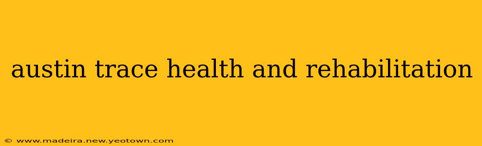 austin trace health and rehabilitation