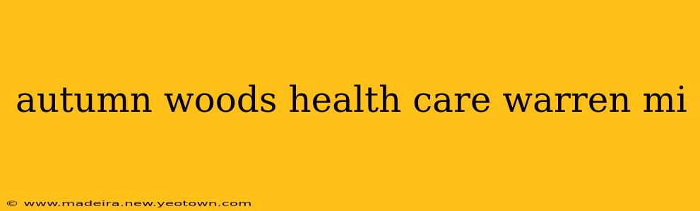 autumn woods health care warren mi