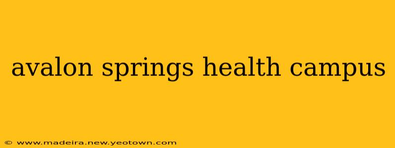 avalon springs health campus