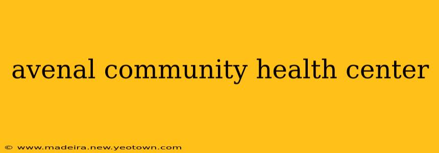 avenal community health center