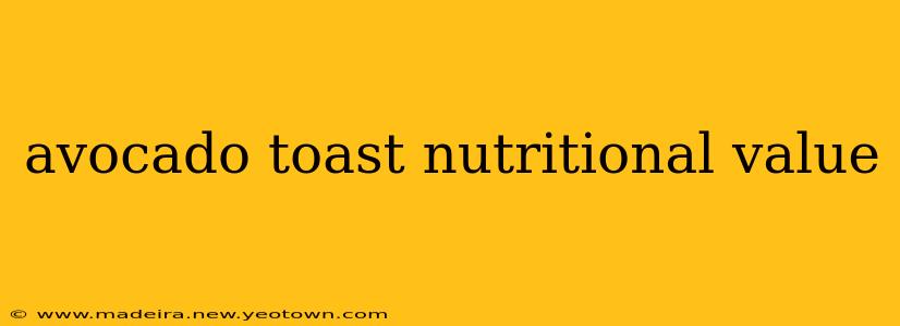 avocado toast nutritional value