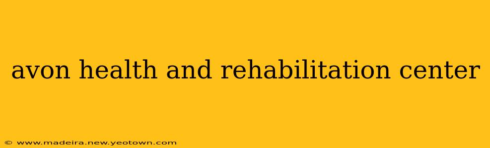 avon health and rehabilitation center