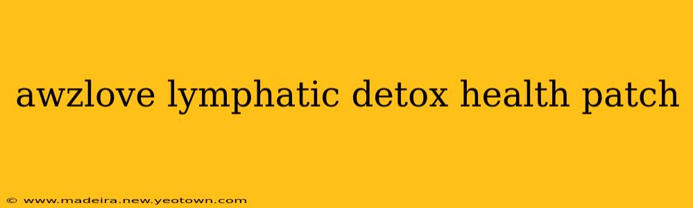 awzlove lymphatic detox health patch