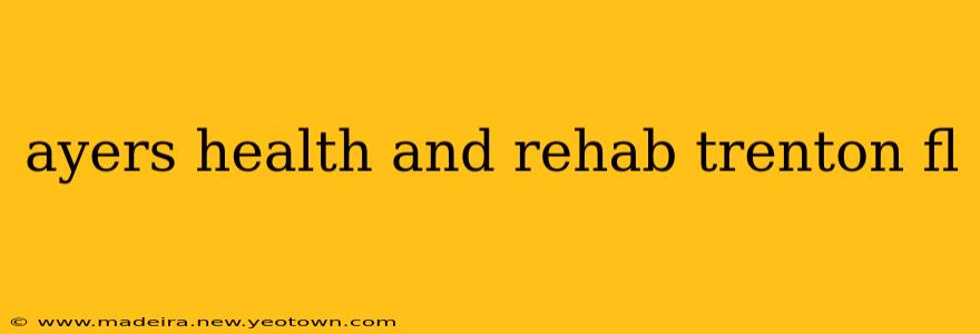 ayers health and rehab trenton fl