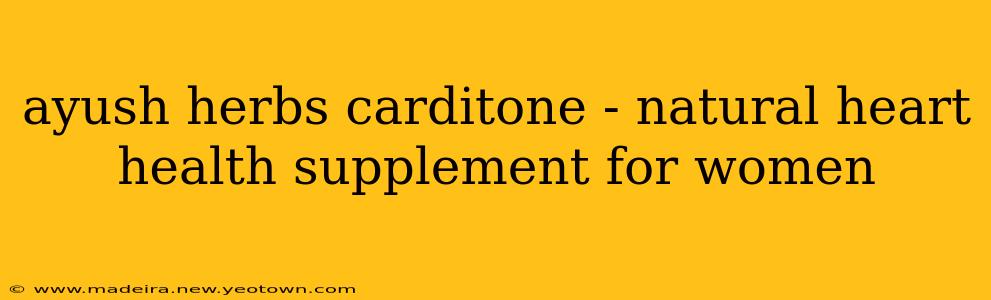 ayush herbs carditone - natural heart health supplement for women