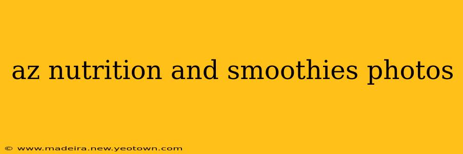 az nutrition and smoothies photos