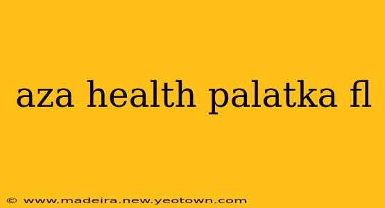 aza health palatka fl
