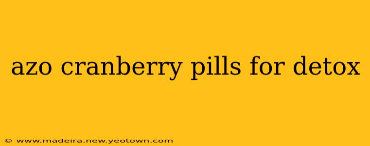 azo cranberry pills for detox