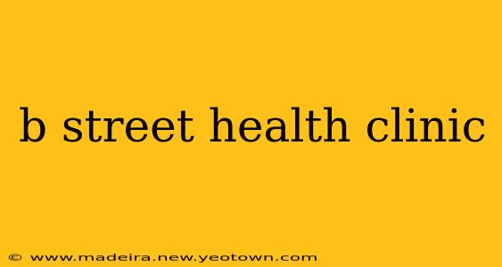 b street health clinic