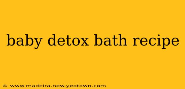 baby detox bath recipe
