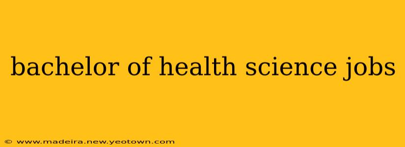 bachelor of health science jobs