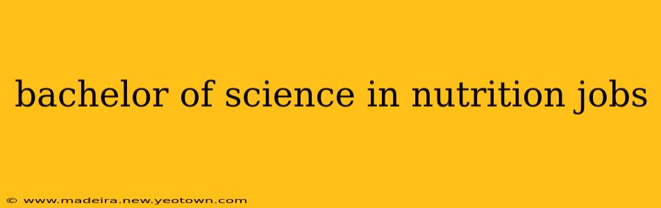 bachelor of science in nutrition jobs