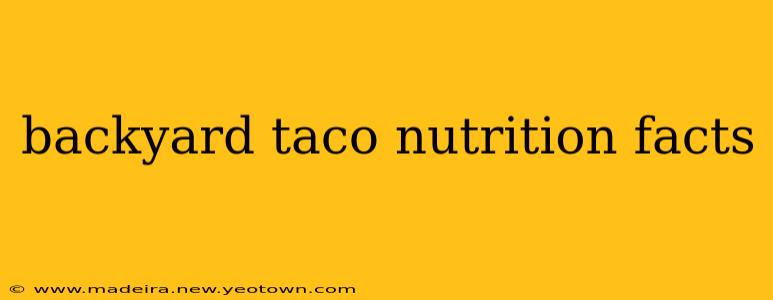 backyard taco nutrition facts
