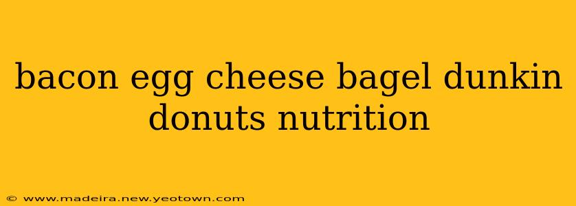 bacon egg cheese bagel dunkin donuts nutrition
