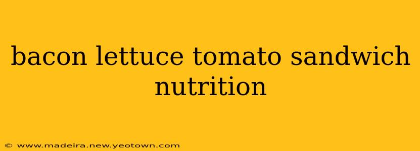 bacon lettuce tomato sandwich nutrition