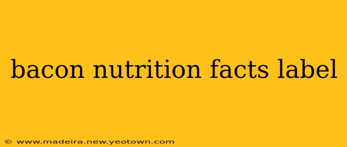 bacon nutrition facts label