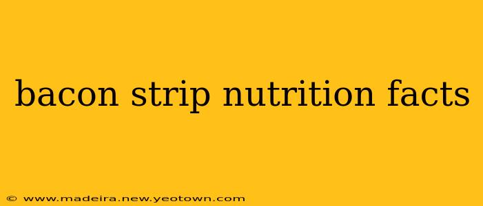 bacon strip nutrition facts