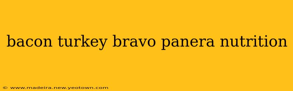 bacon turkey bravo panera nutrition
