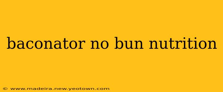baconator no bun nutrition