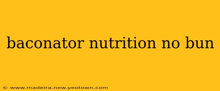 baconator nutrition no bun