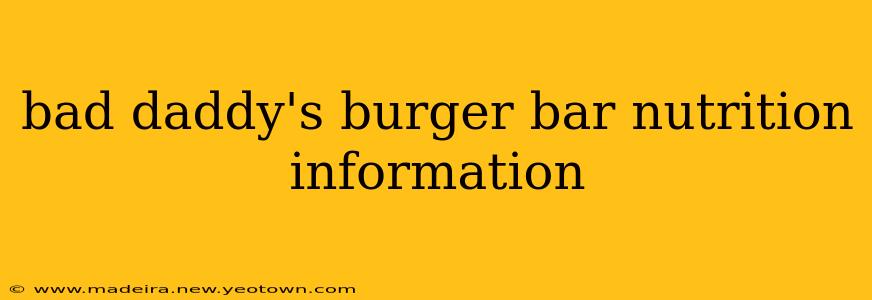 bad daddy's burger bar nutrition information