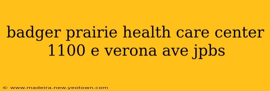 badger prairie health care center 1100 e verona ave jpbs
