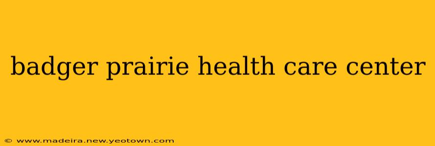 badger prairie health care center