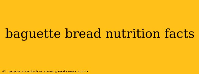 baguette bread nutrition facts