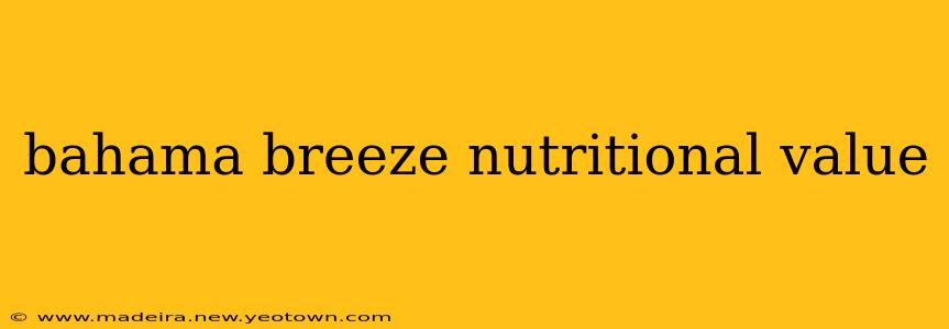 bahama breeze nutritional value