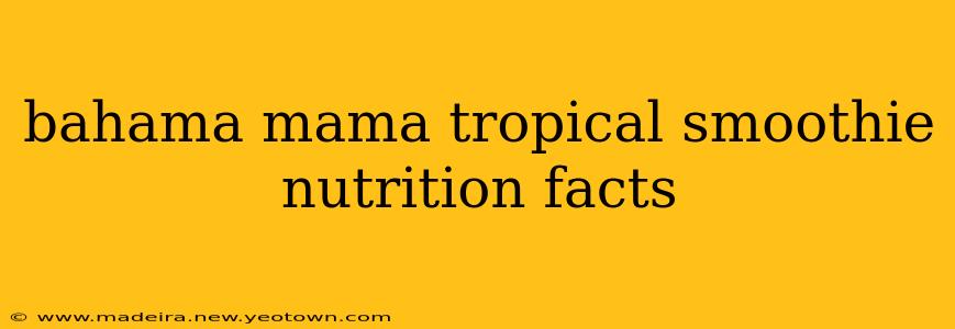 bahama mama tropical smoothie nutrition facts