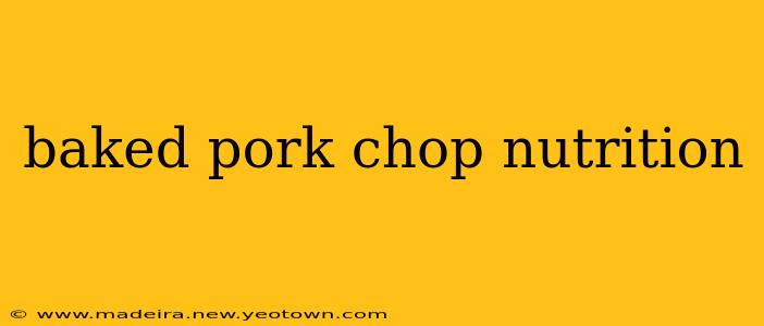 baked pork chop nutrition