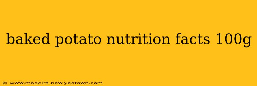 baked potato nutrition facts 100g