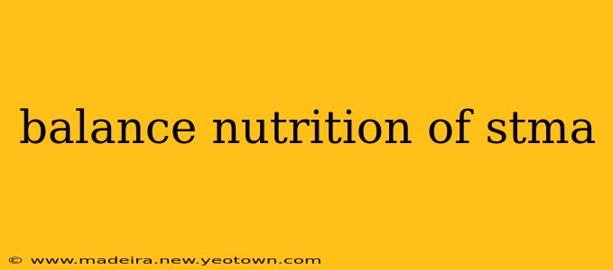 balance nutrition of stma