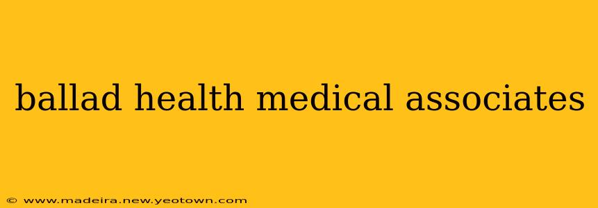 ballad health medical associates