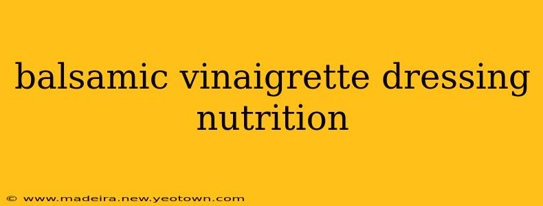 balsamic vinaigrette dressing nutrition