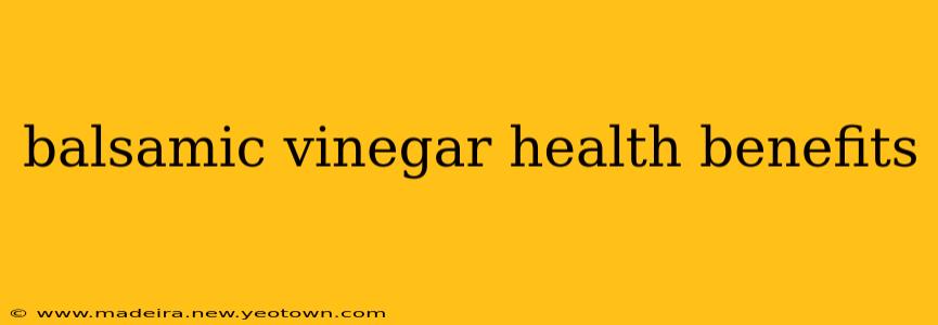 balsamic vinegar health benefits