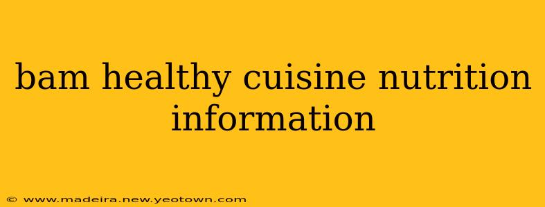 bam healthy cuisine nutrition information