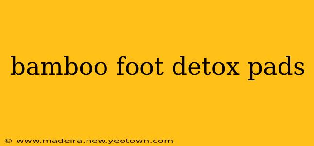 bamboo foot detox pads