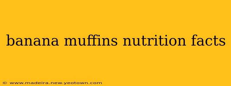 banana muffins nutrition facts