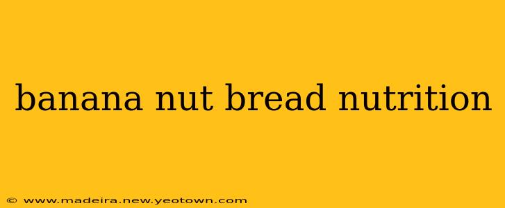 banana nut bread nutrition