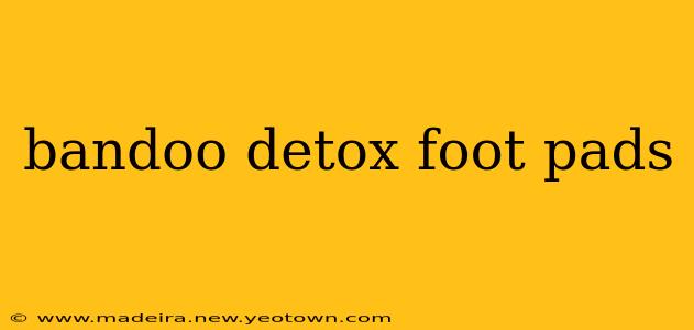 bandoo detox foot pads