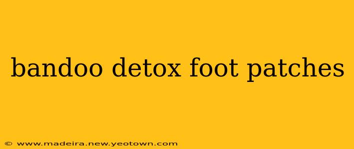 bandoo detox foot patches