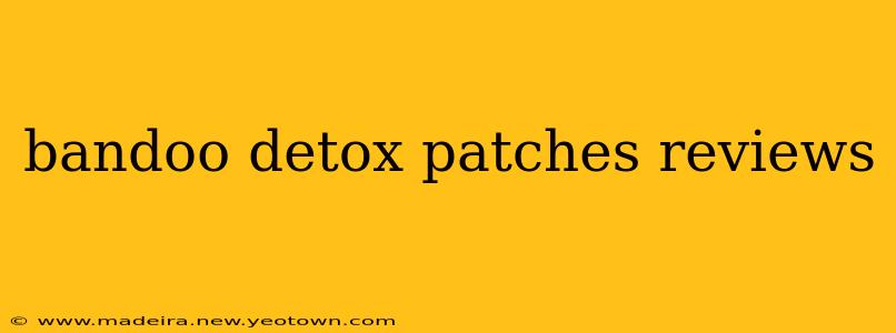 bandoo detox patches reviews