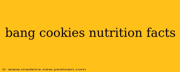 bang cookies nutrition facts