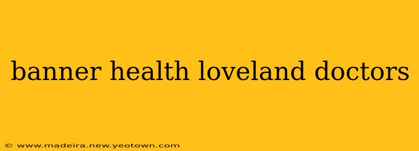 banner health loveland doctors