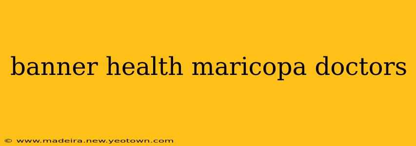 banner health maricopa doctors