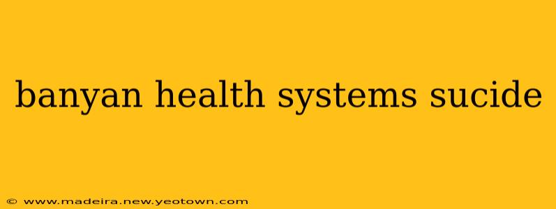 banyan health systems sucide