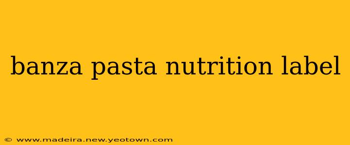 banza pasta nutrition label